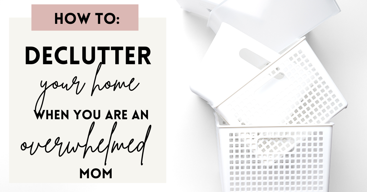 5 Tips to declutter your home when you are overwhelmed. - Moms Can Create